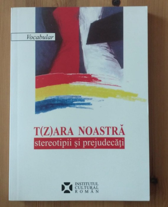 Ruxandra Cesereanu (coord.) - T(z)ara noastră: stereotipii și prejudecăți