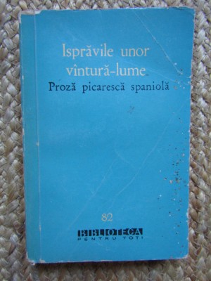 ISPRAVILE UNOR VANTURA-LUME. PROZA PICARESCA SPANIOLA-COLECTIV foto