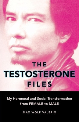 The Testosterone Files: My Hormonal and Social Transformation from Female to Male foto