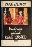 VIOLENTA SI SACRUL &ndash; Rene Girard 352 pag. 1995 NEMIRA Teme mitice, sacru, mit, filosofie... Stare uzata, prezinta cateva sublinieri / vezi pozele