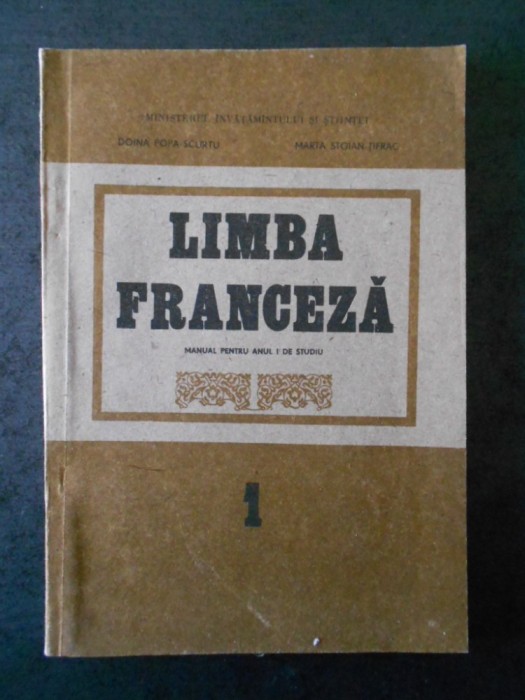 DOINA POPA SCURTU - LIMBA FRANCEZA. MANUAL PENTRU ANUL I DE STUDIU (1991) DOINA POPA SCURTU - LIMBA FRANCEZA. MANUAL PENTRU ANUL I DE STUDIU (1991)