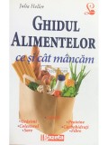 Julia Heller - Ghidul alimentelor. Ce și c&acirc;t m&acirc;ncăm (editia 2012)