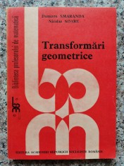 Transformari Geometrice - Dumitru Smaranda Nicolae Soare , C217