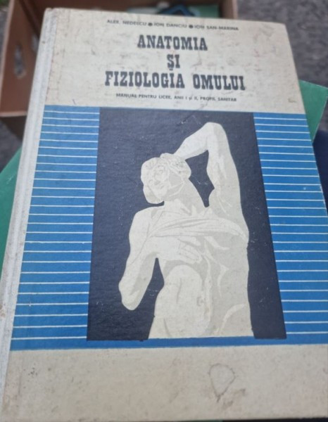 Alex. Nedelcu, Ioan Sant-Marina - Anatomia si Fiziologia Omului. Manual pentru licee. Anii I si II