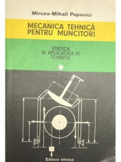 Mircea-Mihail Popovici - Mecanica tehnica pentru muncitori, vol. 1 (Editia: 1980)