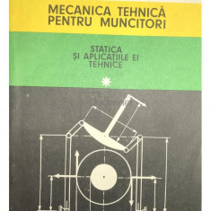 Mircea-Mihail Popovici - Mecanica tehnica pentru muncitori, vol. 1 (Editia: 1980)