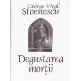 George Virgil Stoenescu - Degustarea mortii - 134748
