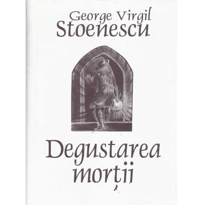 George Virgil Stoenescu - Degustarea mortii - 134748 foto