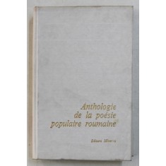 ANTHOLOGIE DE LA POESIE POPULAIRE ROUMAINE, TRADUCTION par ANNIE BENTOIU, ANDREEA DOBRESCU-WARODIN, 1979