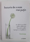 BUCURIA DE A AVEA MAI PUTIN de FRANCINE JAY , 2021