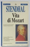 VITA DI MOZART ( VIATA LUI MOZART ) di STENDHAL , 1995 *TEXT IN LIMBA ITALIANA