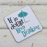 Cumpara ieftin Suport pahar - If In Doubt Keep&nbsp;Drinking | Really Good