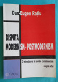 Dan Eugen Ratiu &ndash; Disputa modernism postmodernism ( arta contemporana )