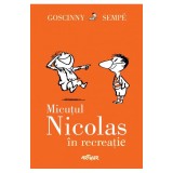 Micutul Nicolas 2. Micutul Nicolas In Recreatie, Rene Goscinny, Jean-Jacques Sempe - Editura Art