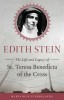 Edith Stein: Life &amp; Legacy of St. Teresa Benedicta of the Cross - Biography of Jewish Convert, Carmelite Nun &amp; Martyr