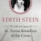 Edith Stein: The Life and Legacy of St. Teresa Benedicta of the Cross