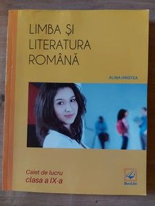 Limba si literatura romana Caiet de lucru clasa a 9-a - Alina Hristea foto