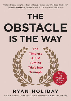 The Obstacle Is the Way: The Timeless Art of Turning Trials Into Triumph foto