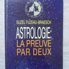 ASTROLOGIE: LA PREUVE PAR DEUX-SUZEL FUZEAU-BRAESCH