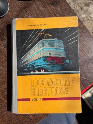 Gheorghe Turbut - Locomotive electrice (volumul 2) foto