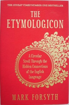 The Etymologicon. A Circular Stroll Through the Hidden Connections of the English Language - Mark Forsyth foto