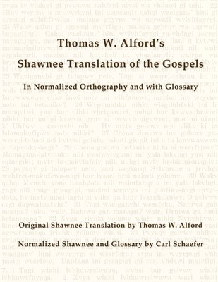 Thomas W. Alford&#039;s Shawnee Translation of the Gospels in Normalized Orthography and with Glossary