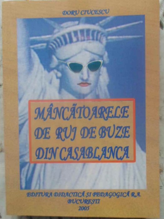 MANCATOARELE DE RUJ DE BUZE DIN CASABLANCA (CU DEDICATIA AUTORULUI)-DORU CIUCESCU-231788