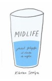 Midlife. Ghidul filozofic al varstei de mijloc - Kieran Setiya