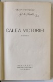 CALEA VICTORIEI , roman de CEZAR PETRESCU , EXEMPLAR 153 / 200 PE HARTIE DE LUX , EDITIE DE ANII &#039;30