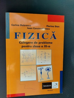 FIZICA CULEGERE DE PROBLEME CLASA A XI A DOBRESCU STAN EDITURA NEDION foto