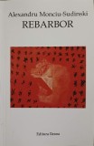 Rebarbor - Alexandru Monciu-Sudinski, Ileana, 1995, Istorie, Romana, Paperback, 134 pagini