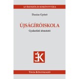 &Uacute;js&aacute;g&iacute;r&oacute;iskola - Gyakorlati &uacute;tmutat&oacute; - Daniss Győző