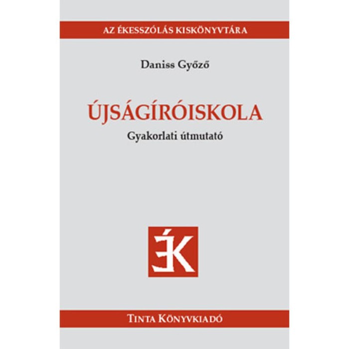 &Uacute;js&aacute;g&iacute;r&oacute;iskola - Gyakorlati &uacute;tmutat&oacute; - Daniss Győző