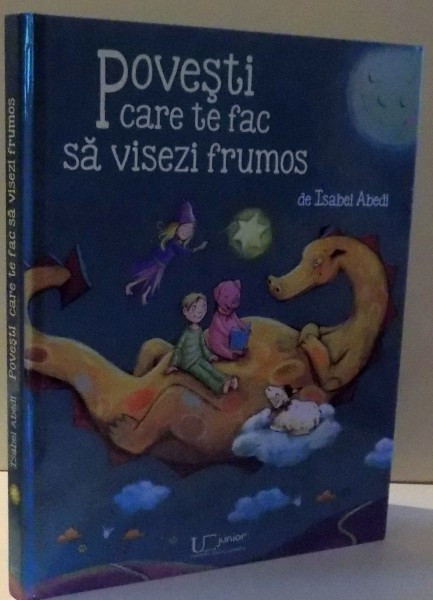 POVESTI CARE TE FAC SA VISEZI FRUMOS de ISABEL ABEDI, ILUSTRATII de DAGMAR HENZE, ANA-MARIA WELLER, JULIA KAERGEL , 2014