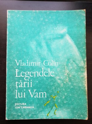 Legendele țării lui Vam - Vladimir Colin (ilustrații Marcela Codrescu) foto
