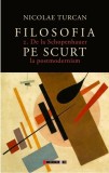 Filosofia pe scurt (vol. 2): De la Schopenhauer la postmodernism - Eikon