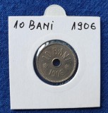 Moneda 10 Bani 1906 Regele Carol - piesa in stare foarte buna Luciu de batere