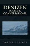 Denizen: Poems &amp; Conversations