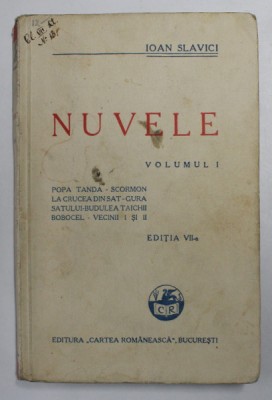 NUVELE de IOAN SLAVICI , VOLUMUL I - EDITIA A VII -A , 1937 foto