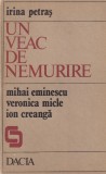 Irina Petras - Un veac de nemurire. Mihai Eminescu, Veronica Miclea, Ion Creanga