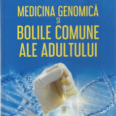 AS - COVIC ADRIAN - MEDICINA GENOMICA SI BOLILE COMUNE ALE ADULTULUI