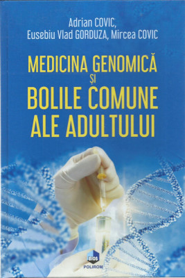 AS - COVIC ADRIAN - MEDICINA GENOMICA SI BOLILE COMUNE ALE ADULTULUI foto