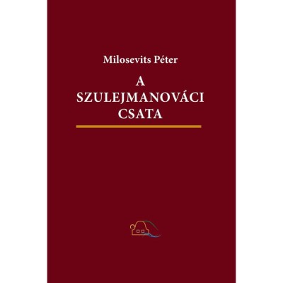 A szulejmanov&amp;aacute;ci csata. H&amp;aacute;bor&amp;uacute;s-fantasztikus reg&amp;eacute;ny - Milosevits P&amp;eacute;ter foto