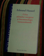 E. Husserl CRIZA STIINTELOR EUROPENE SI FENOMENOLOGIA TRANSCENDENTALA foto