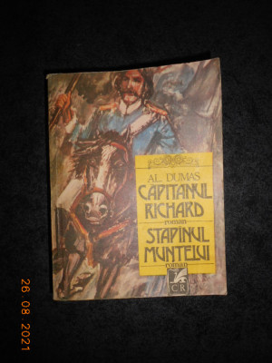 ALEXANDRE DUMAS - CAPITANUL RICHARD / STAPANUL MUNTELUI (2 romane) foto