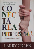 CONECTAREA INTERPERSONALA. O VIZIUNE ABSOLUT NOUA-LARRY CRABB