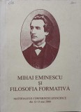 Mihai Eminescu si Filosofia Formativa - Colectiv, Editura Chisinau, 2001, 142 pagini, Filosofie Romana