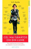 Cel mai sanatos om din lume - A.J. Jacobs - Editura Philobia