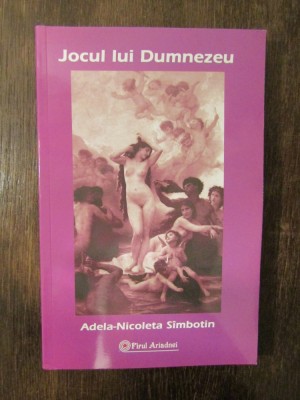 Adela-Nicoleta Simbotin - Jocul lui Dumnezeu foto