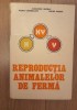 Reproducerea Animalelor de Ferma - Alexandru Bogdan (Zootehnie, 1981, 796 pagini)